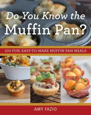 Do You Know the Muffin Pan?: 100 Fun, Easy-to-Make Muffin Pan Meals Paperback  November 4, 2014
