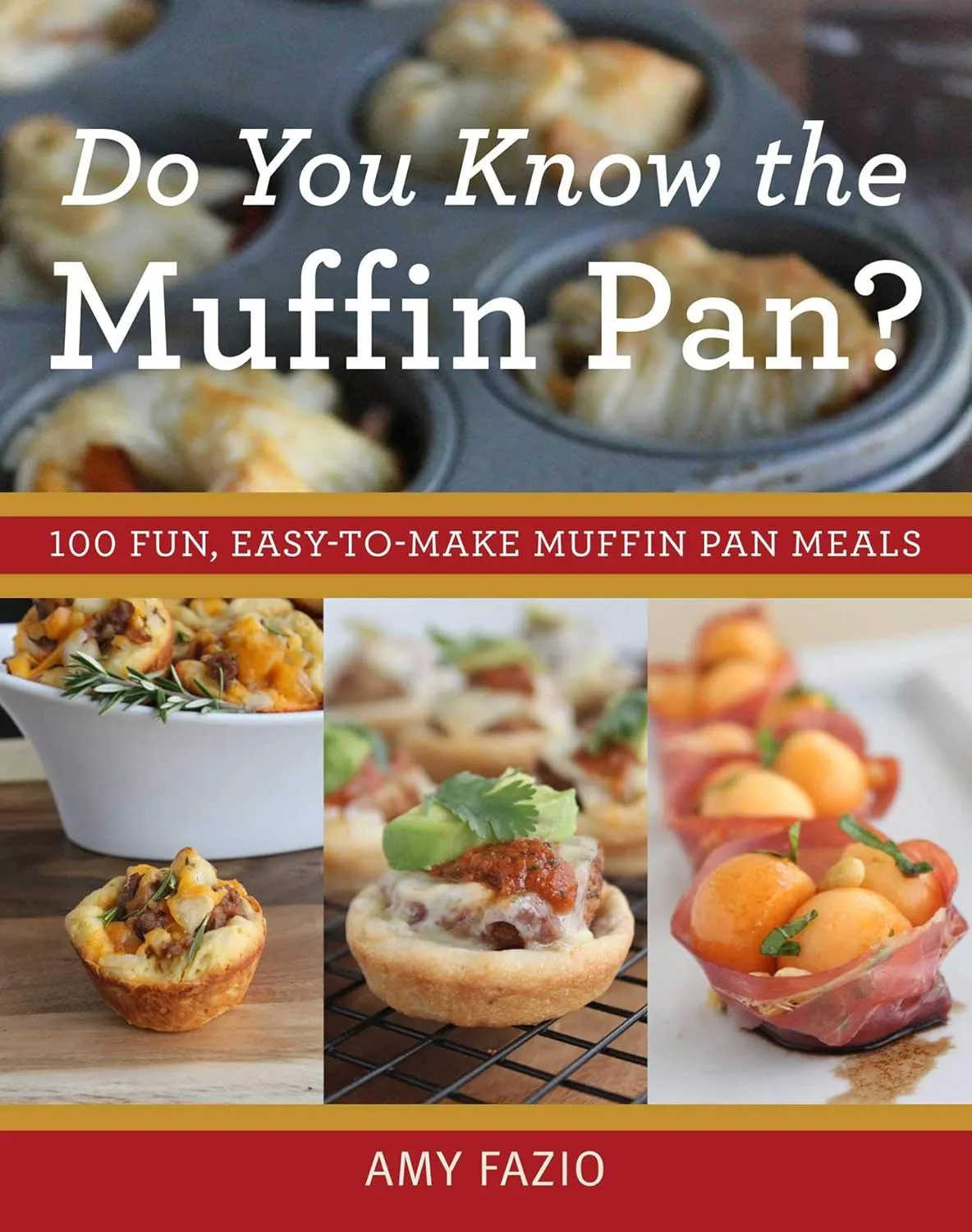 Do You Know the Muffin Pan?: 100 Fun, Easy-to-Make Muffin Pan Meals Paperback  November 4, 2014